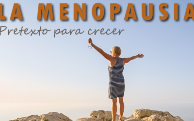 MENOPAUSIA: Un pretexto para crecer